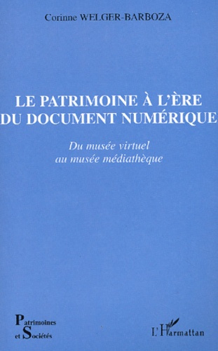 Emprunter Le Patrimoine à l'ère du document numérique. Du musée virtuel au musée médiathèque livre