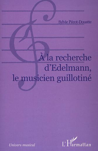 Emprunter A LA RECHERCHE D'EDELMAN: LE MUSICIEN GUILLOTINE livre