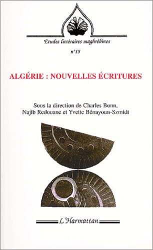 Emprunter Algérie : Nouvelles écritures. Colloque international de l'Université York, Glendon, et de l'Univers livre