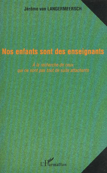 Emprunter Nos enfants sont des enseignants. A la recherche de ceux qui ne sont pas tout de suite attachants livre