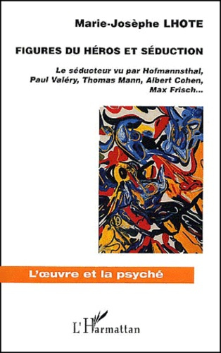 Emprunter Figures du héros et séduction. Le séducteur vu par Hofmannsthal, Paul Valéry, Thomas Mann, Albert Co livre