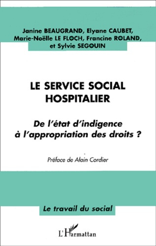 Emprunter Le service social hospitalier : de l'état d'indigence à l'appropriation des droits ? livre