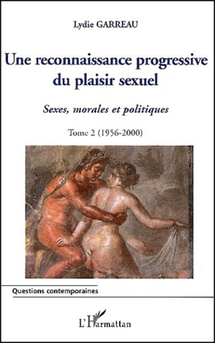 Emprunter Sexes, morales et politiques. Tome 2, Une reconnaissance progressive du plaisir sexuel (1956-2000) livre