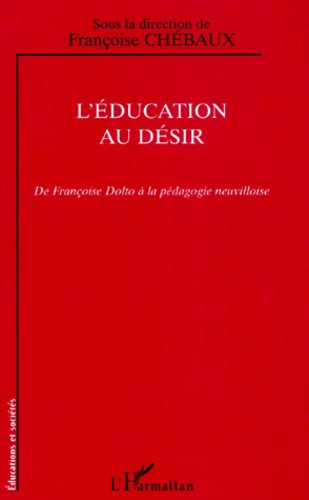 Emprunter L'éducation au désir. De Françoise Dolto à la pédagogie neuvilloise livre