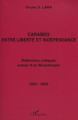Emprunter Caraïbes entre liberté et indépendance : réflexions critiques autour d'un bicentenaire 1802-2002 livre