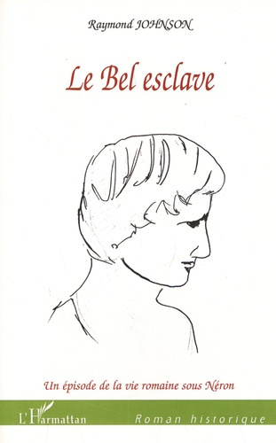 Emprunter Le bel esclave. Un épisode de la vie romaine sous Néron livre