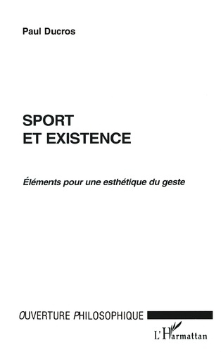Emprunter SPORT ET EXISTENCE : ELEMENTS POUR UNE ESTHETIQUE DU GESTE livre