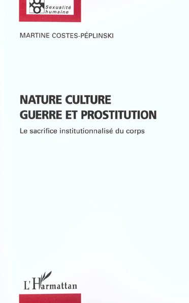 Emprunter Nature, culture, guerre et prostitution. Le sacrifice institutionnalisé du corps livre