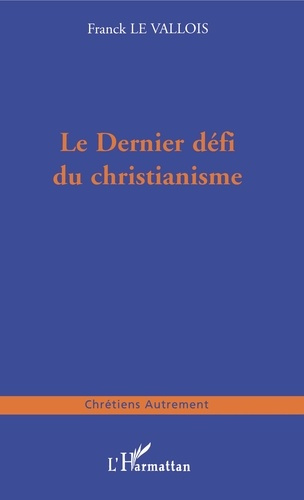 Emprunter LE DERNIER DEFI DU CHRISTIANISME livre