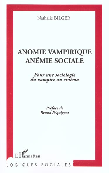 Emprunter Anomie vampirique, anémie sociale. Pour une sociologie du vampire au cinéma livre
