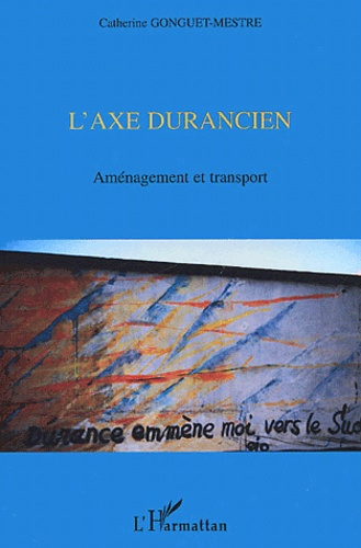 Emprunter L'axe durancien. Aménagement et transport livre