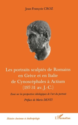Emprunter Les portraits sculptés de Romains en Grèce et en Italie de Cynoscéphales à Actium (197-31 av J.C) livre