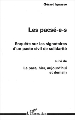 Emprunter Les pacsé-e-s. Enquête sur les signataires d'un pacte civil de solidarité suivi de Le Pacs, hier, au livre