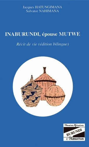 Emprunter Inaburundi, épouse Mutwe. Récit de vie (édition bilingue) livre