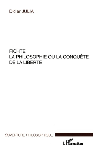 Emprunter FICHTE, LA PHILOSOPHIE OU LA CONQUETE DE LA LIBERTE livre