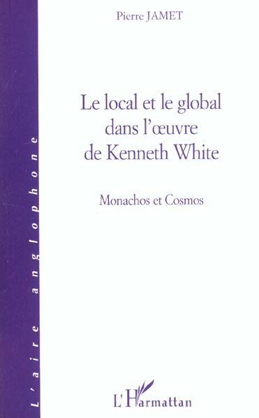 Emprunter Le local et le global dans l'oeuvre de Kenneth White. Monachos et Cosmos livre