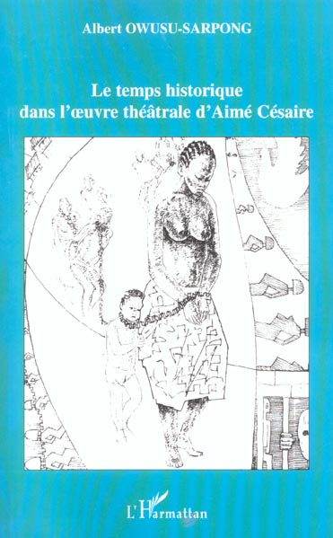 Emprunter LE TEMPS HISTORIQUE DANS L'OEUVRE THEATRALE D'AIME CESAIRE livre
