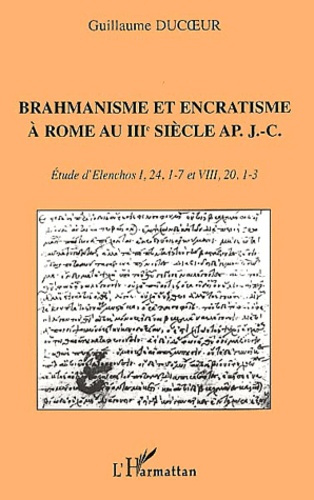 Emprunter Brahmanisme et encratisme à Rome au IIIème siècle après J-C. Etude d'Elenchos, I, 24, 1-7 et VIII, 2 livre