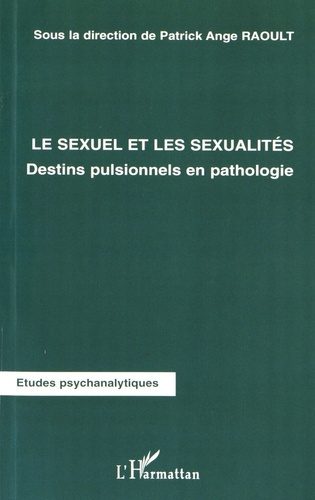 Emprunter Le sexuel et les sexualités. Destins pulsionnels en pathologie livre