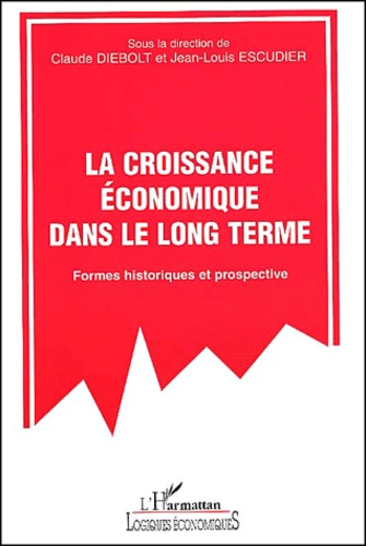 Emprunter La croissance économique dans le long terme. Formes historiques et prospective livre