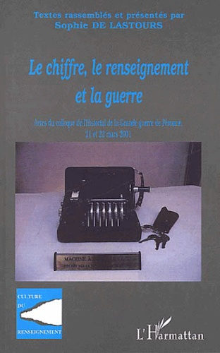 Emprunter Le chiffre, le renseignement et la guerre. Actes du colloque de l'Historial de la Grande guerre de P livre