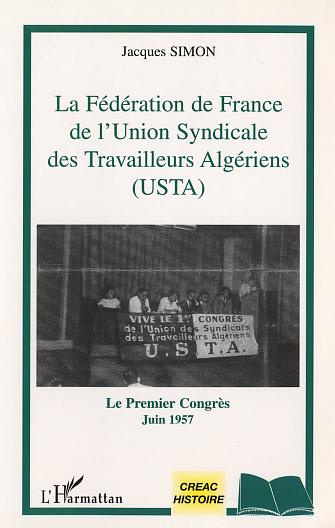 Emprunter La Fédération de France de l'Union Syndicale des Travailleurs Algériens (USTA). Le premier congrès ( livre