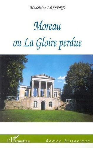 Emprunter MOREAU OU LA GLOIRE PERDUE livre