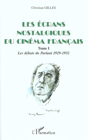 Emprunter Les écrans nostalgiques du cinéma français. Tome 1, Les débuts du Parlant 1929-1932 livre