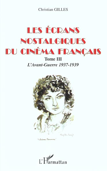 Emprunter Les écrans nostalgiques du cinéma français. Tome 3, L'Avant-Guerre 1937-1939 livre