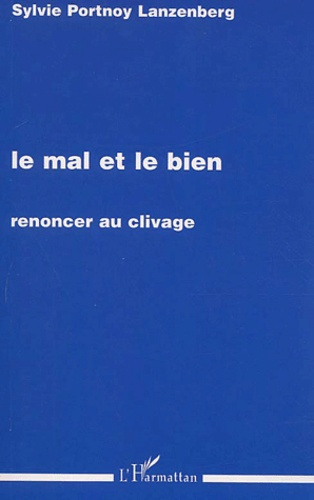 Emprunter Le mal et le bien. Renoncer au clivage livre
