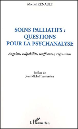 Emprunter SOINS PALLIATIFS : QUESTIONS POUR LA PSYCHANALYSE - ANGOISSE, CULPABILITE, SOUFFRANCES, REGRESSIONS livre