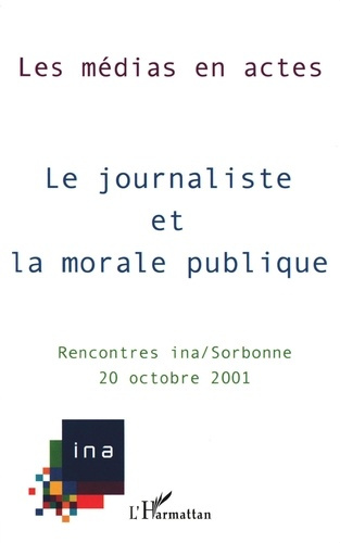 Emprunter Le journaliste et la morale publique. Septièmes rencontres INA / Sorbonne, 20 octobre 2001 livre