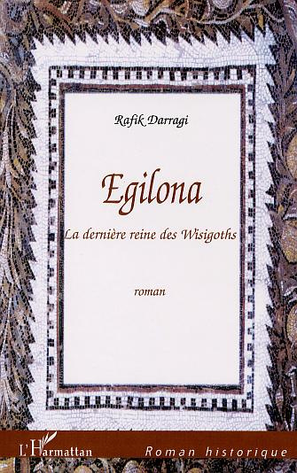Emprunter Egilona. La dernière reine des Wisigoths livre