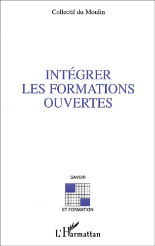 Emprunter Intégrer les formations ouvertes. Résultats et analyse d'une conférence de consensus livre