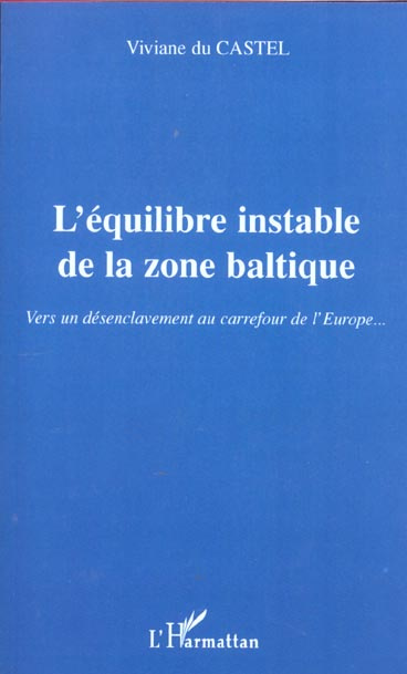 Emprunter L'EQUILIBRE INSTABLE DANS LA ZONE BALTIQUE : VERS UN DESENCLAVEMENT AU CARREFOUR DE L'EUROPE livre