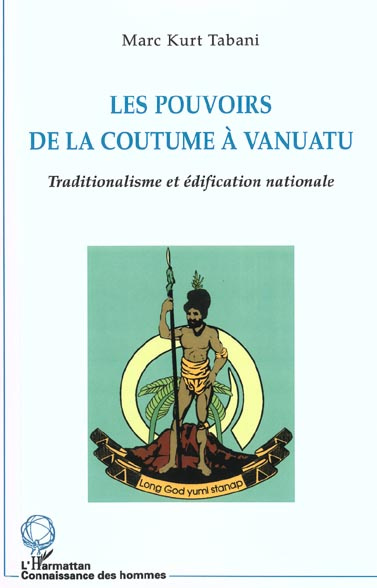 Emprunter Les pouvoirs de la coutume à vanuatu. Traditionalisme et édification nationale livre