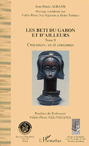Emprunter Les Beti du Gabon et d'ailleurs.. Tome 2, Croyances, us et coutumes livre