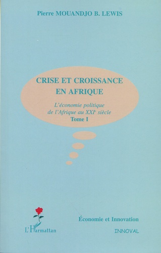 Emprunter Crise et croissance en Afrique. L'économie politique de l'Afrique au XXIe siècle Tome 1 livre
