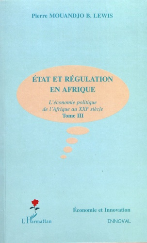 Emprunter Etat et régulation en Afrique. L'économie politique de l'Afrique au XXIe siècle Tome 3 livre