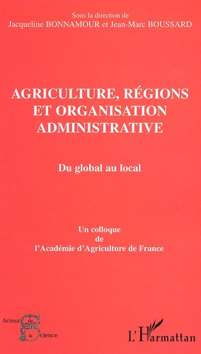 Emprunter Agriculture, régions et organisation administrative : Du global au local. Colloque de l'Académie d'A livre