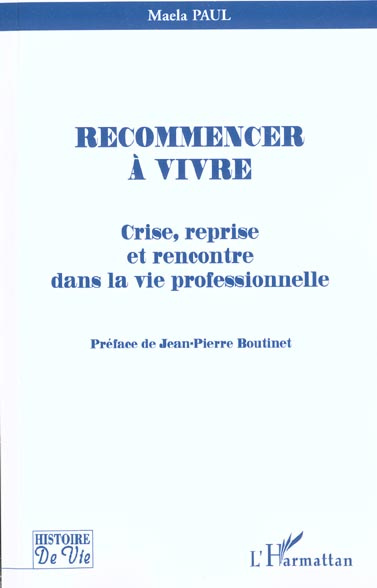Emprunter Recommencer à vivre. Crise, reprise et rencontre dans la vie professionnelle livre