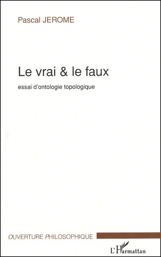 Emprunter Le vrai & le faux. Essai d'ontologie topologique livre