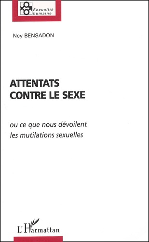 Emprunter Attentats contre le sexe ou ce que nous dévoilent les mutilations sexuelles livre