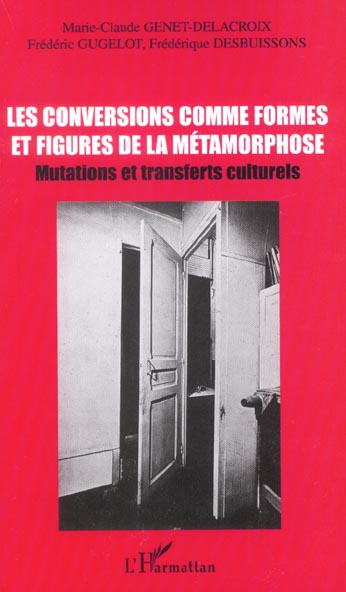Emprunter les conversions comme formes et figures de la métamorphose : mutations et transferts culturels. Acte livre