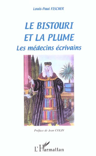 Emprunter Le bistouri et la plume. Les médecins écrivains livre