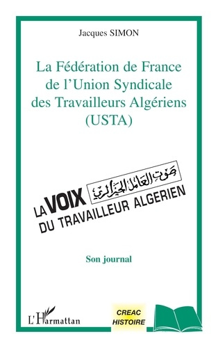 Emprunter La Fédération de France de l'Union Syndicale des Travailleurs Algériens (USTA). Son journal livre