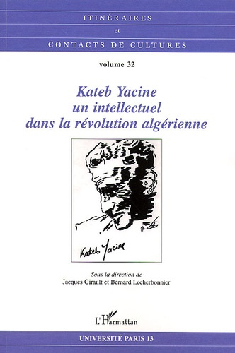 Emprunter Itinéraires et contacts de cultures N° 32/2002 : Kateb Yacine, un intellectuel dans la révolution al livre