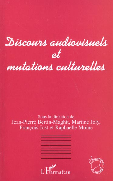 Emprunter Discours audiovisuels et mutations culturelles. Actes du colloque organisé par l'AFECCAV (Bordeaux, livre