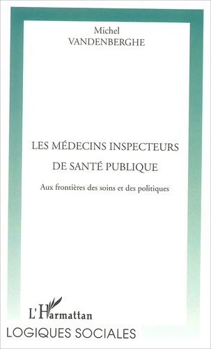Emprunter Les médecins inspecteurs de santé publique. Aux frontières des soins et des politiques livre