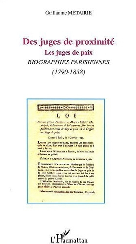 Emprunter Des juges de proximité. Les juges de paix, Biographies parisiennes (1790-1838) livre
